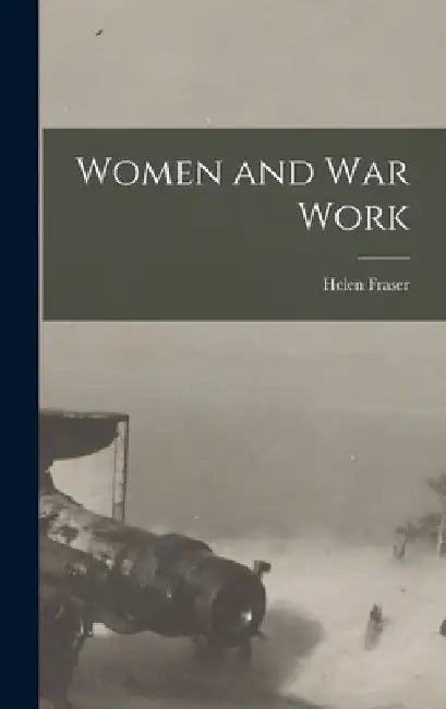 Women and War Work by Helen Fraser
