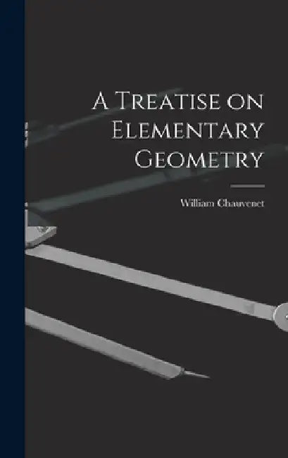 A Treatise on Elementary Geometry by William Chauvenet