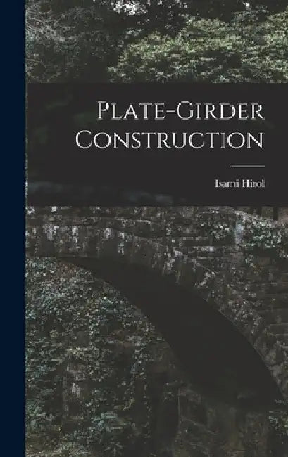 Plate-Girder Construction by Isami Hirol