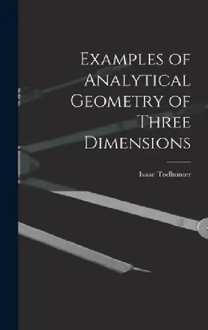 Examples of Analytical Geometry of Three Dimensions by Isaac Todhunter