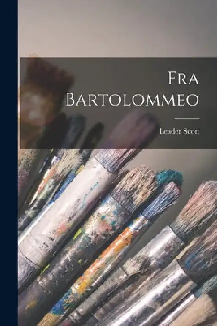 Fra Bartolommeo by Leader Scott