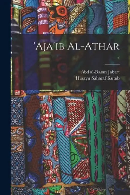 'Aja'ib al-athar; 4 by Abd Al-Ramn 1754-1822 Jabart
