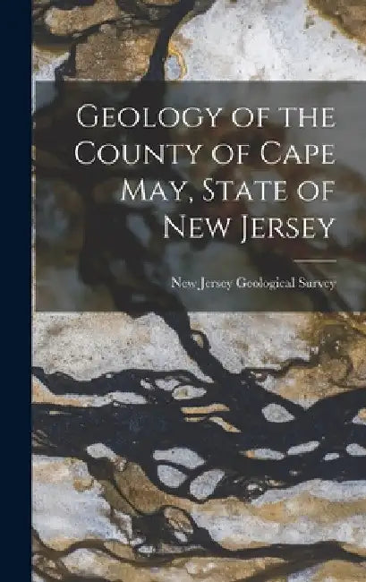 Geology of the County of Cape May, State of New Jersey by New Jersey Geological Survey
