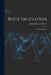 Rock Excavation: Methods and Cost by Halbert Powers Gillette