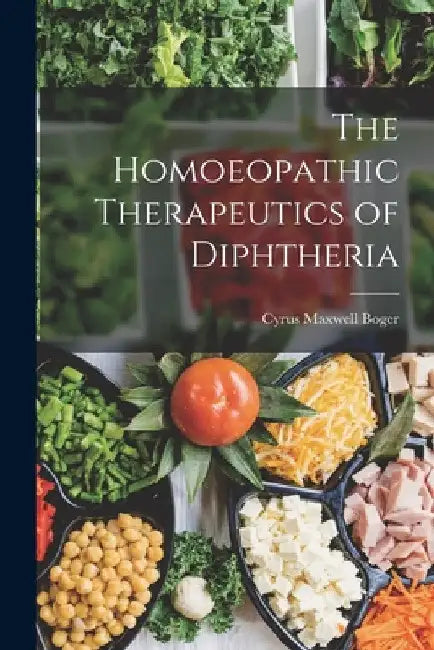 The Homoeopathic Therapeutics of Diphtheria by Cyrus Maxwell Boger