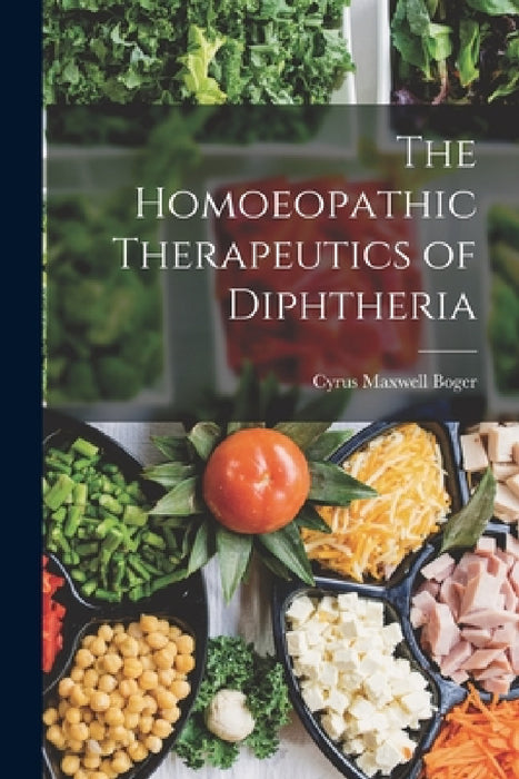 The Homoeopathic Therapeutics of Diphtheria by Cyrus Maxwell Boger