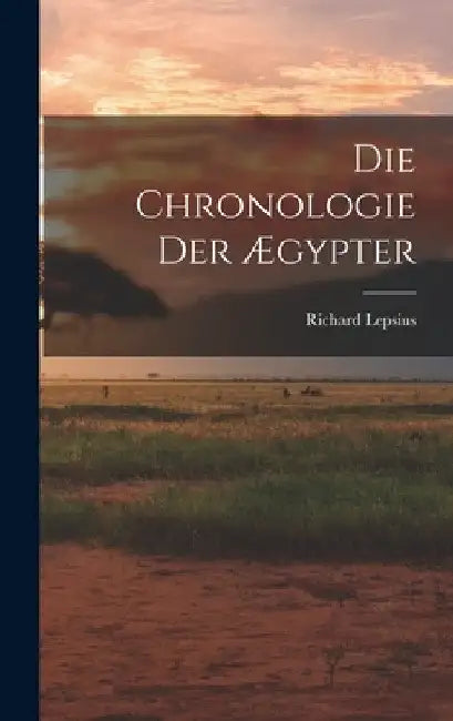 Die Chronologie Der Ægypter by Richard Lepsius