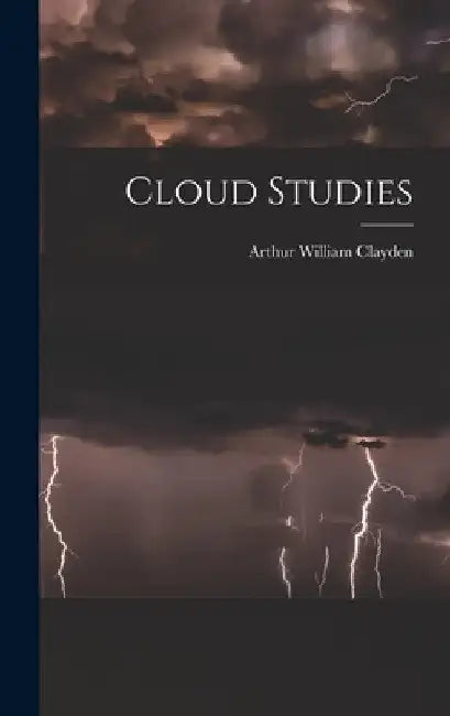 Cloud Studies by Arthur William Clayden