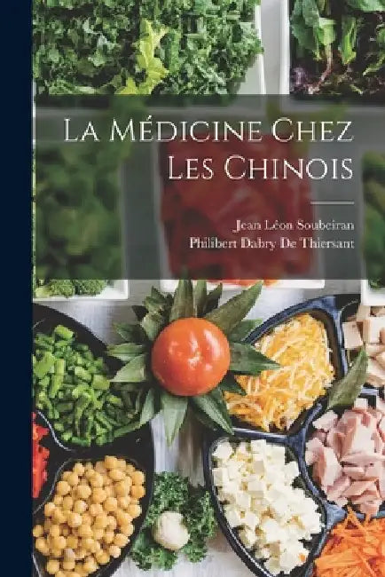 La Médicine Chez Les Chinois by Jean Léon Soubeiran