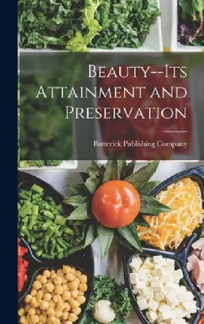 Beauty--Its Attainment and Preservation by Butterick Publishing