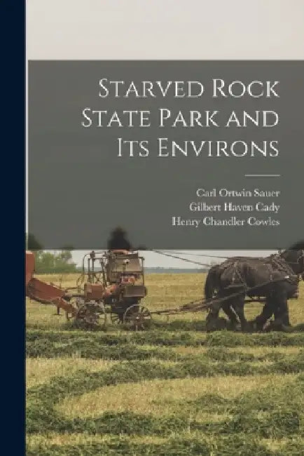 Starved Rock State Park and Its Environs by Henry Chandler Cowles