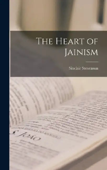 The Heart of Jainism by Sinclair Stevenson