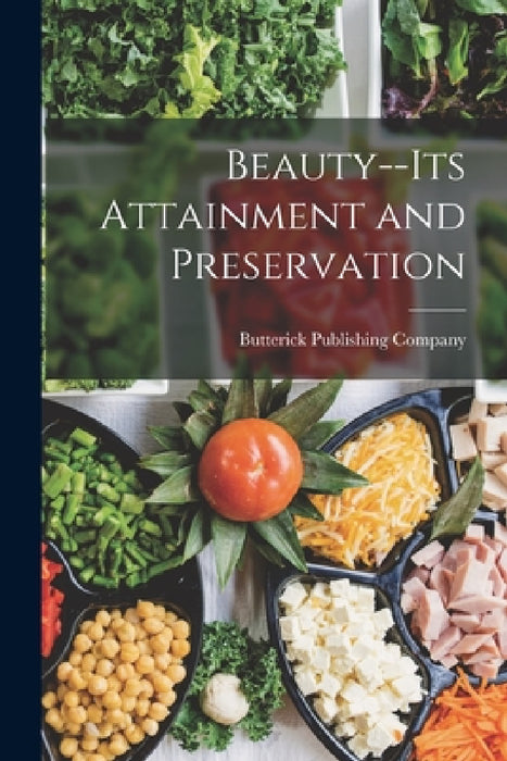 Beauty--Its Attainment and Preservation by Butterick Publishing