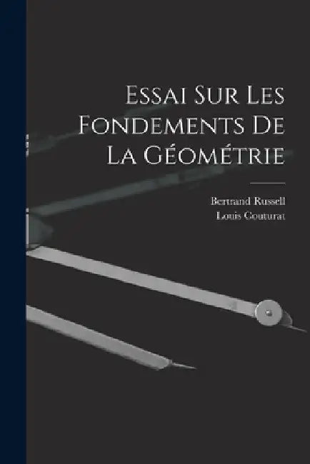 Essai Sur Les Fondements De La Géométrie by Bertrand Russell