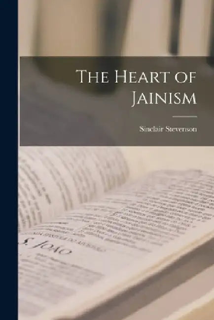 The Heart of Jainism by Sinclair Stevenson