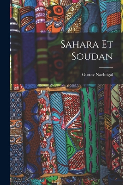 Sahara Et Soudan by Gustav Nachtigal