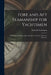 Fore and Aft Seamanship for Yachtsmen: With Names of Ropes, Sails, and Spars in a Cutter, Yawl, Or Schooner by Practical Yachtsman