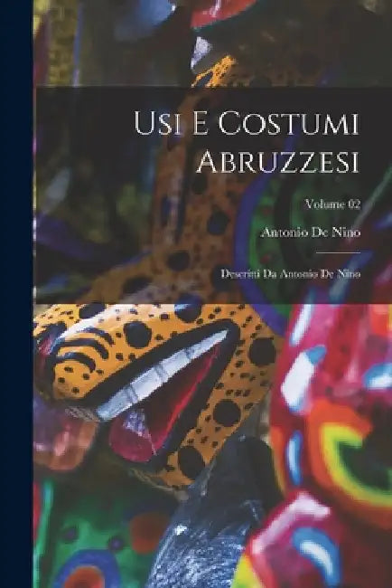 Usi e costumi abruzzesi; descritti da Antonio de Nino; Volume 02 by Antonio De Nino