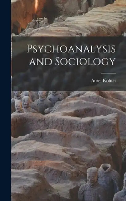 Psychoanalysis and Sociology by Aurel Kolnai