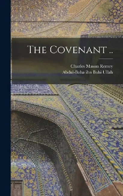 The Covenant .. by Charles Mason Remey