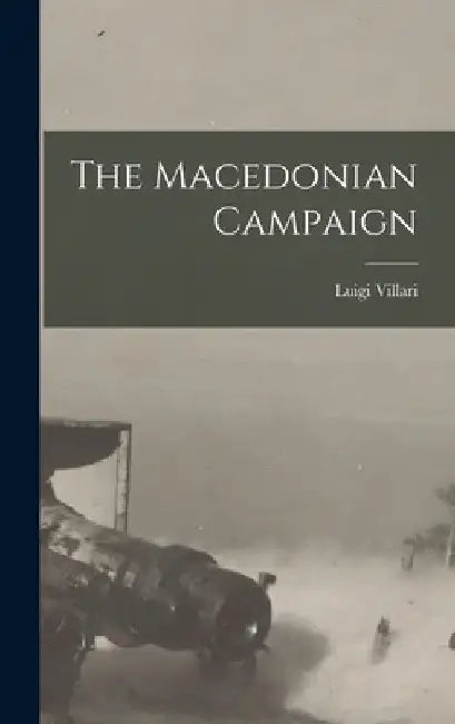 The Macedonian Campaign by Luigi Villari