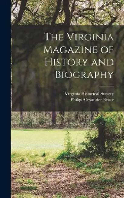 The Virginia Magazine of History and Biography by Virginia Historical Society