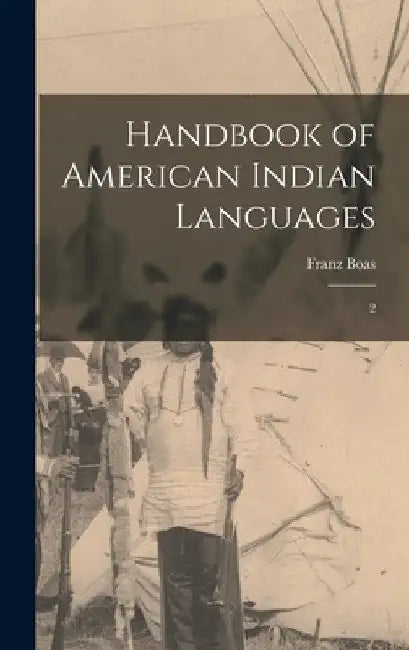 Handbook of American Indian Languages: 2 by Franz Boas