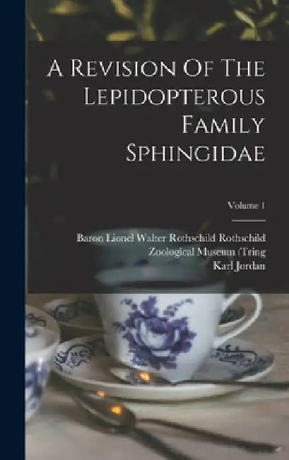 A Revision Of The Lepidopterous Family Sphingidae; Volume 1 by Baron Lionel Walter Rothschild Rothsc
