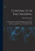 Contracts In Engineering: The Interpretation And Writing Of Engineering-commercial Agreements: An Elementary Text-book For Students In Engineeri by James Irwin Tucker