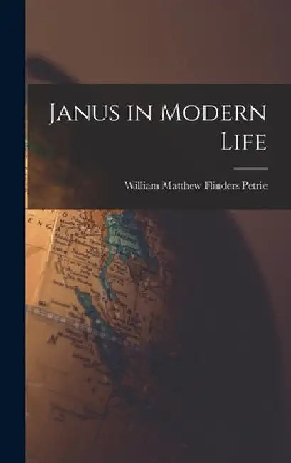 Janus in Modern Life by William Matthew Flinders Petrie