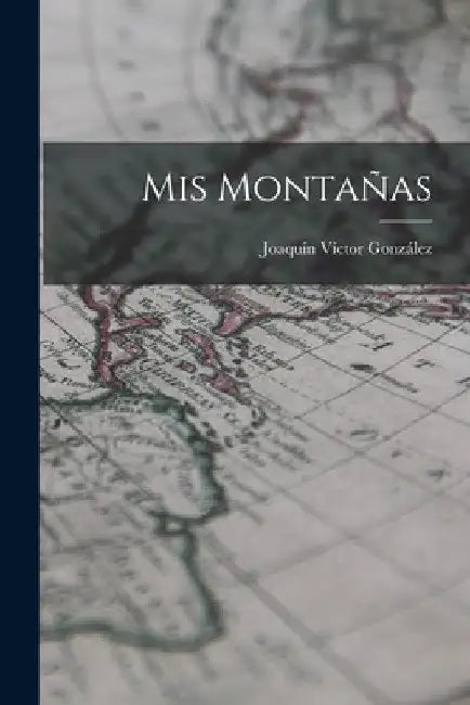Mis Montañas by Joaquín Víctor González