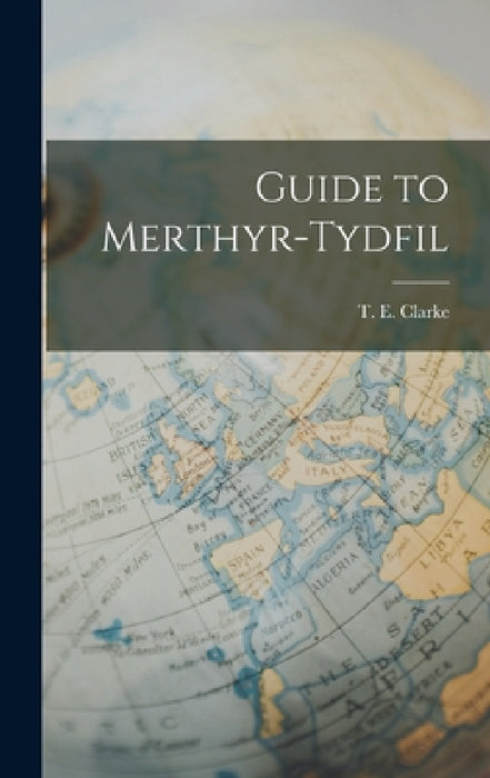 Guide to Merthyr-Tydfil by T. E. Clarke