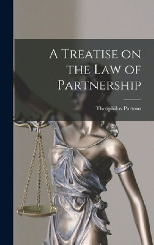 A Treatise on the Law of Partnership by Theophilus Parsons
