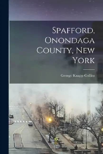 Spafford, Onondaga County, New York by George Knapp Collins