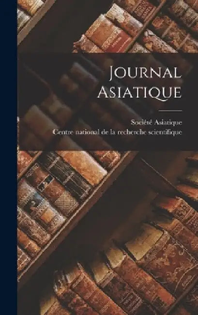 Journal Asiatique by Centre National de la Recherche Scien