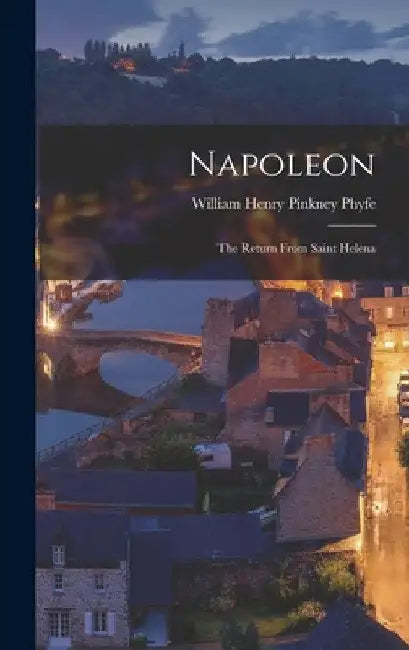Napoleon: The Return From Saint Helena by William Henry Pinkney Phyfe