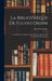 La Bibliothèque De Fulvio Orsini: Contributions À L'histoire Des Collections D'italie Et À L'étude De La Renaissance by Pierre De Nolhac