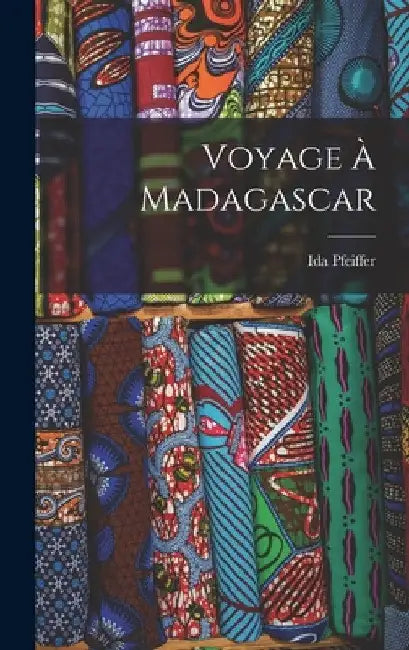 Voyage À Madagascar by Ida Pfeiffer