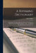 A Rhyming Dictionary: Answering at the Same Time, the Purposes of Spelling and Pronouncing the English Language ... and ... an Index of Allo by John Walker