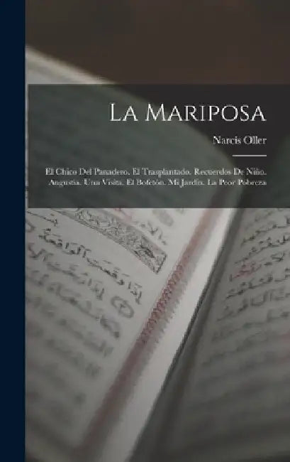 La Mariposa: El Chico Del Panadero. El Trasplantado. Recuerdos De Niño. Angustia. Una Visita. El Bofetón. Mi Jardin. La Peor Pobrez by Narcís Oller