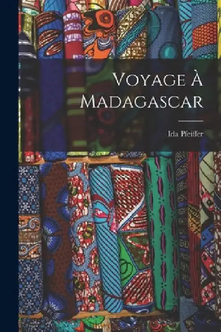 Voyage À Madagascar by Ida Pfeiffer