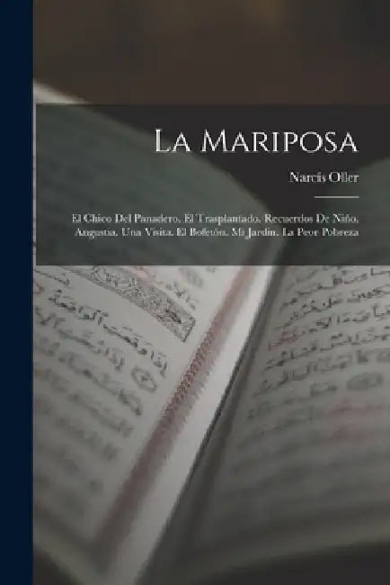 La Mariposa: El Chico Del Panadero. El Trasplantado. Recuerdos De Niño. Angustia. Una Visita. El Bofetón. Mi Jardin. La Peor Pobrez by Narcís Oller
