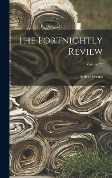 The Fortnightly Review; Volume 22 by Arthur Preuss