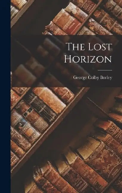 The Lost Horizon by George Colby Borley