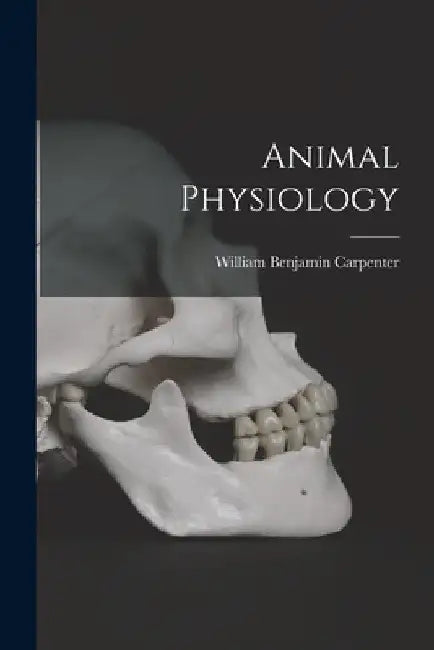 Animal Physiology by William Benjamin Carpenter