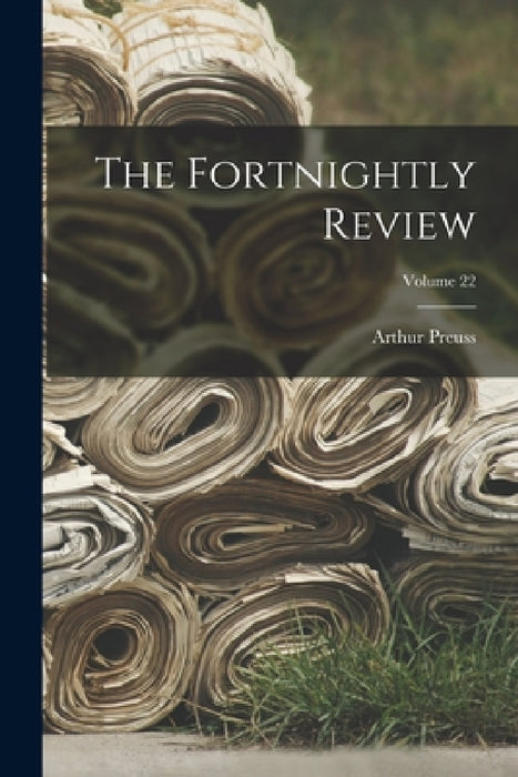 The Fortnightly Review; Volume 22 by Arthur Preuss