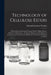 Technology of Cellulose Esters: A Theoretical and Practical Treatise On the Origin, History, Chemistry, Manufacture, Technical Application and Analysi by Edward Chauncey Worden