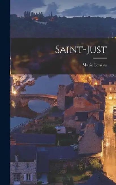 Saint-Just by Marie Lenéru