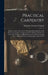 Practical Carpentry: Being a Guide to the Correct Working and Laying Out of All Kinds of Carpenters' and Joiners' Work. With the Solutions by Frederick Thomas Hodgson