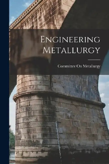 Engineering Metallurgy by Committee on Metallurgy